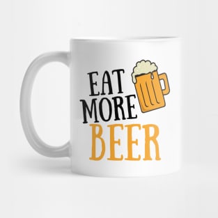 Eat More Beer - Funny Beer Quote For Funny People, Beer Fans Gifts, Beer Lovers Mug